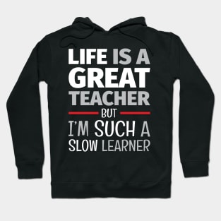 School of Life - Life Lesson - Funny Life Quotes Hoodie